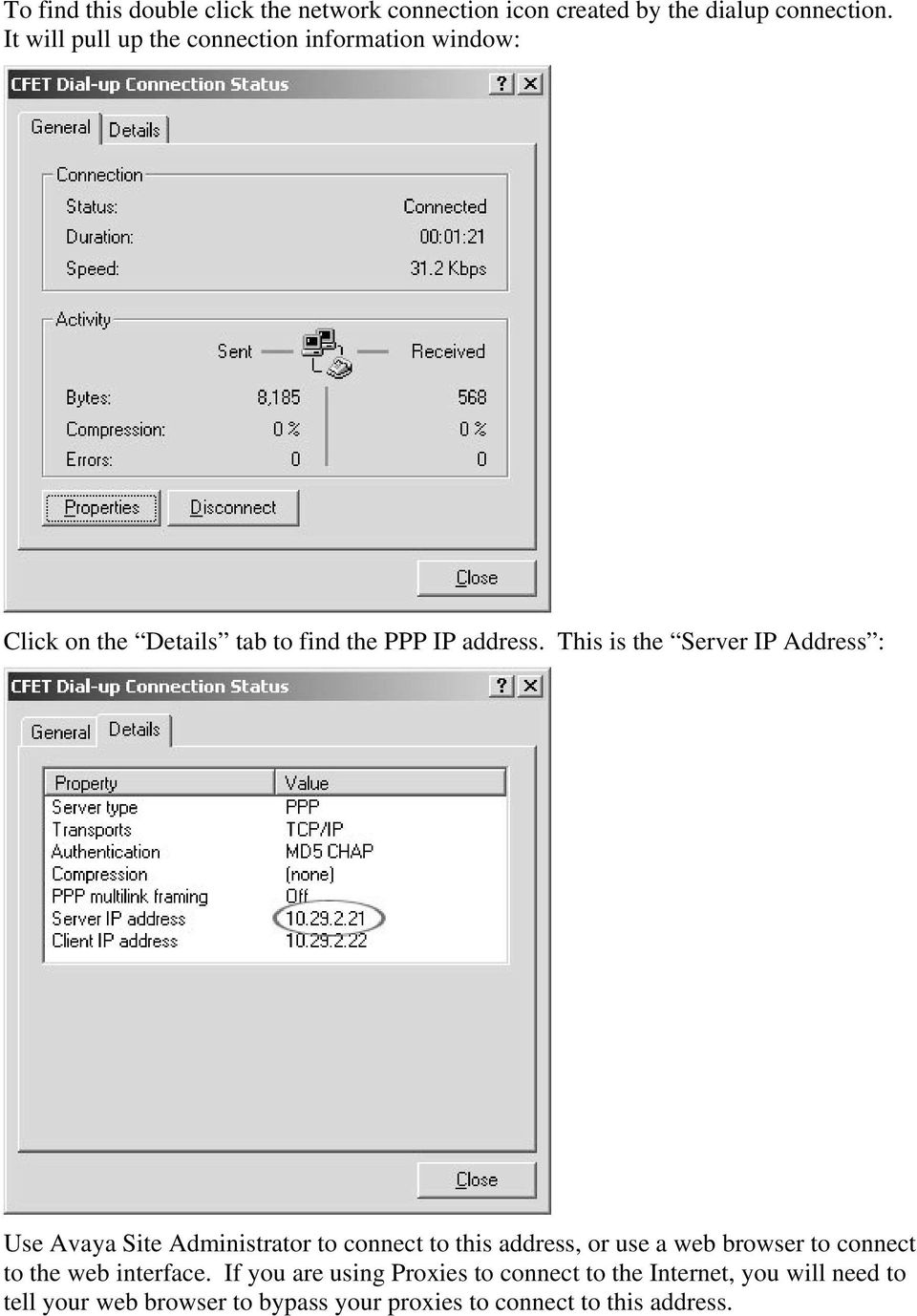 This is the Server IP Address : Use Avaya Site Administrator to connect to this address, or use a web browser to
