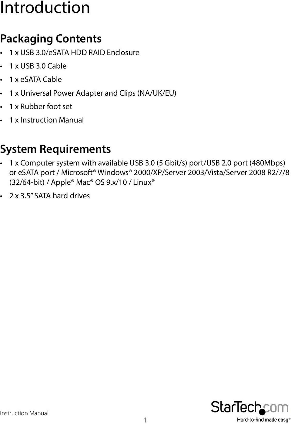 Requirements 1 x Computer system with available USB 3.0 (5 Gbit/s) port/usb 2.