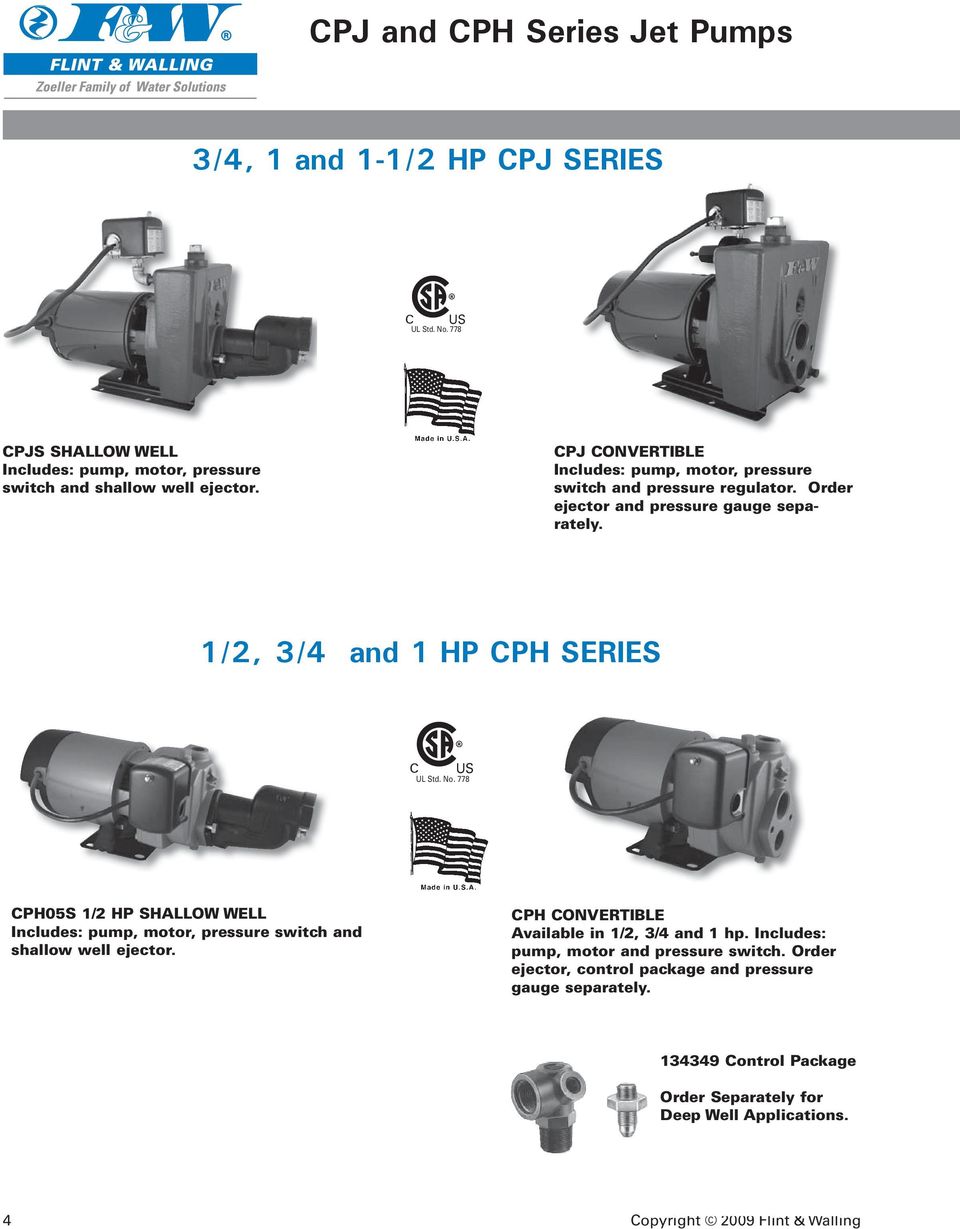 1/2, 3/4 and 1 CPH SERIES CPH0S 1/2 SHALLOW WELL Includes: pump, motor, pressure switch and shallow well ejector.