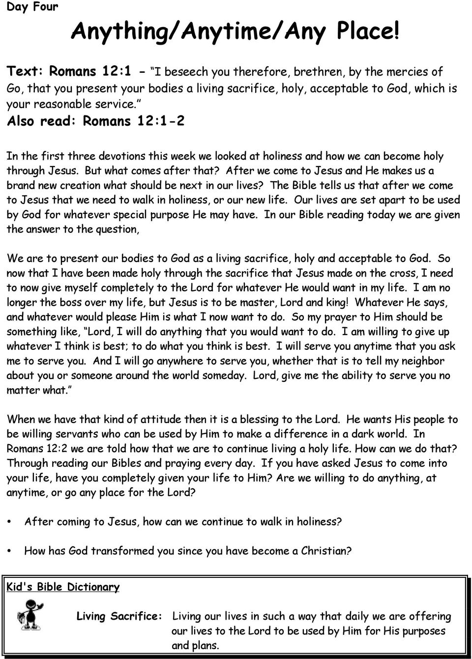 Also read: Romans 12:1-2 In the first three devotions this week we looked at holiness and how we can become holy through Jesus. But what comes after that?