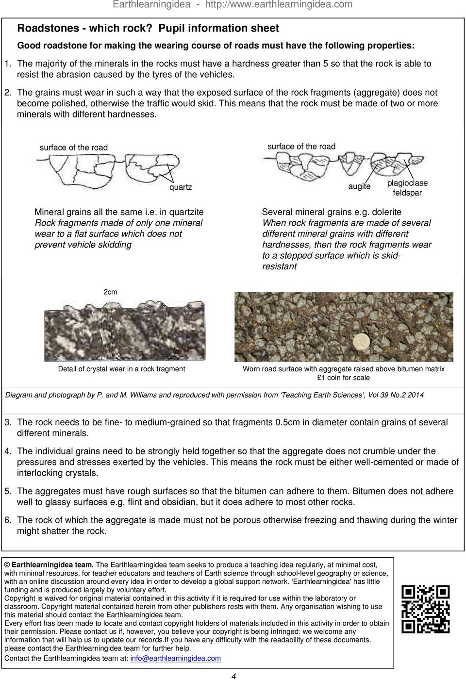 The grains must wear in such a way that the exposed surface of the rock fragments (aggregate) does not become polished, otherwise the traffic would skid.