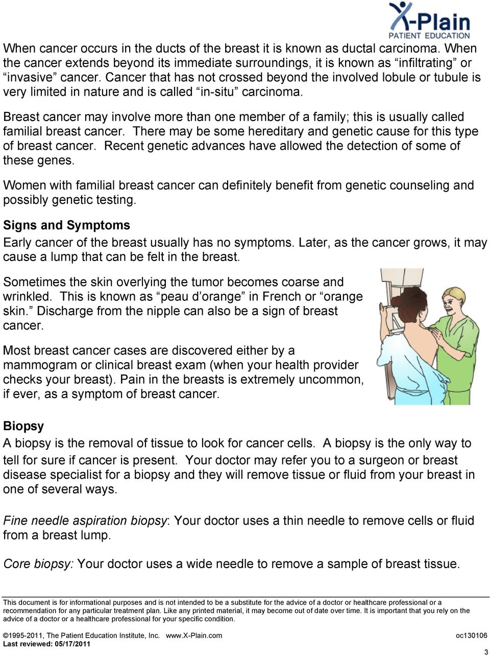 Breast cancer may involve more than one member of a family; this is usually called familial breast cancer. There may be some hereditary and genetic cause for this type of breast cancer.