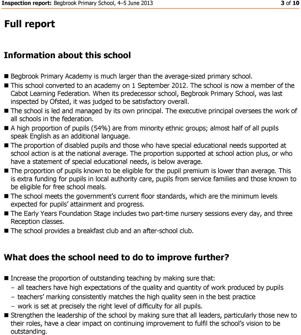 When its predecessor school, Begbrook Primary School, was last inspected by Ofsted, it was judged to be satisfactory overall. The school is led and managed by its own principal.
