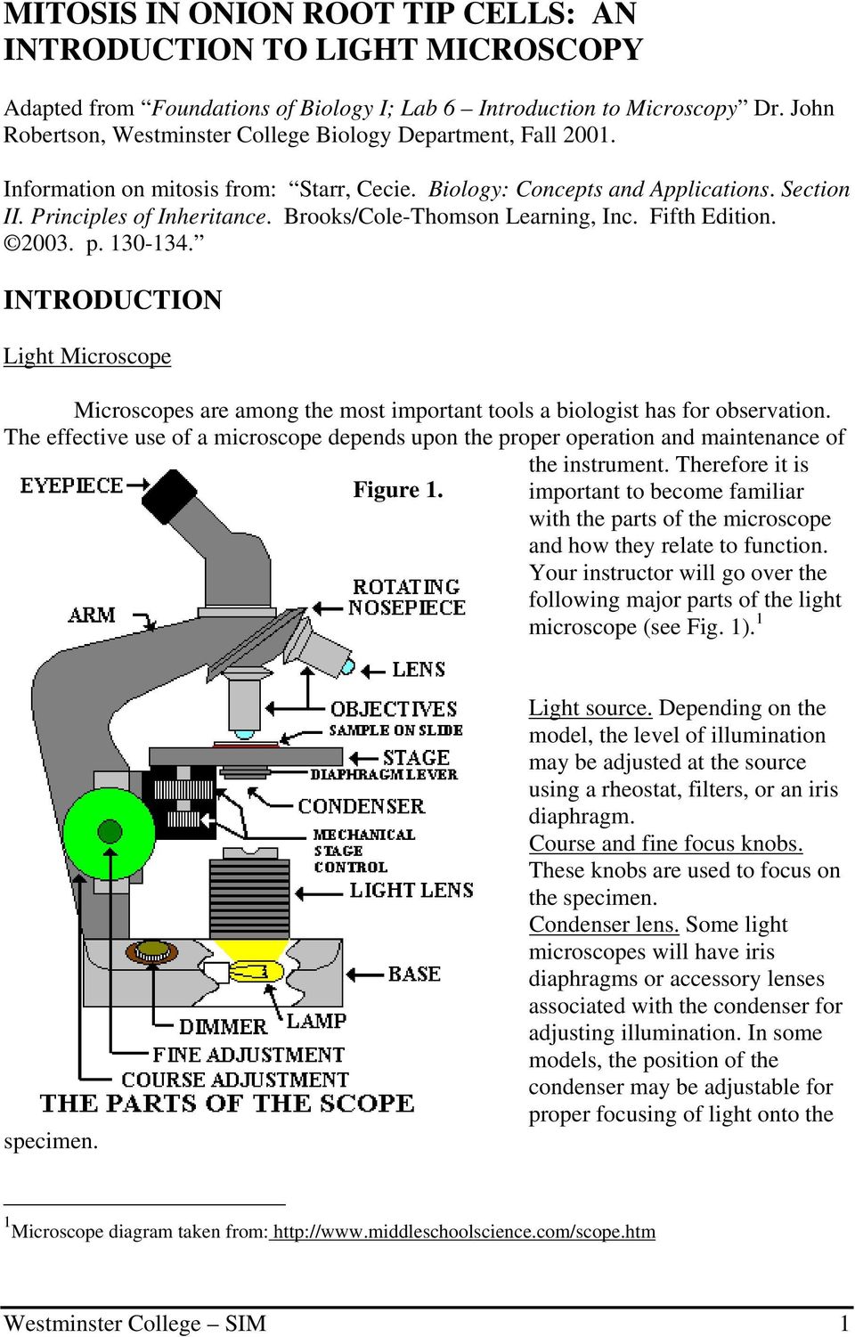 Brooks/Cole-Thomson Learning, Inc. Fifth Edition. 2003. p. 130-134. INTRODUCTION Light Microscope Microscopes are among the most important tools a biologist has for observation.