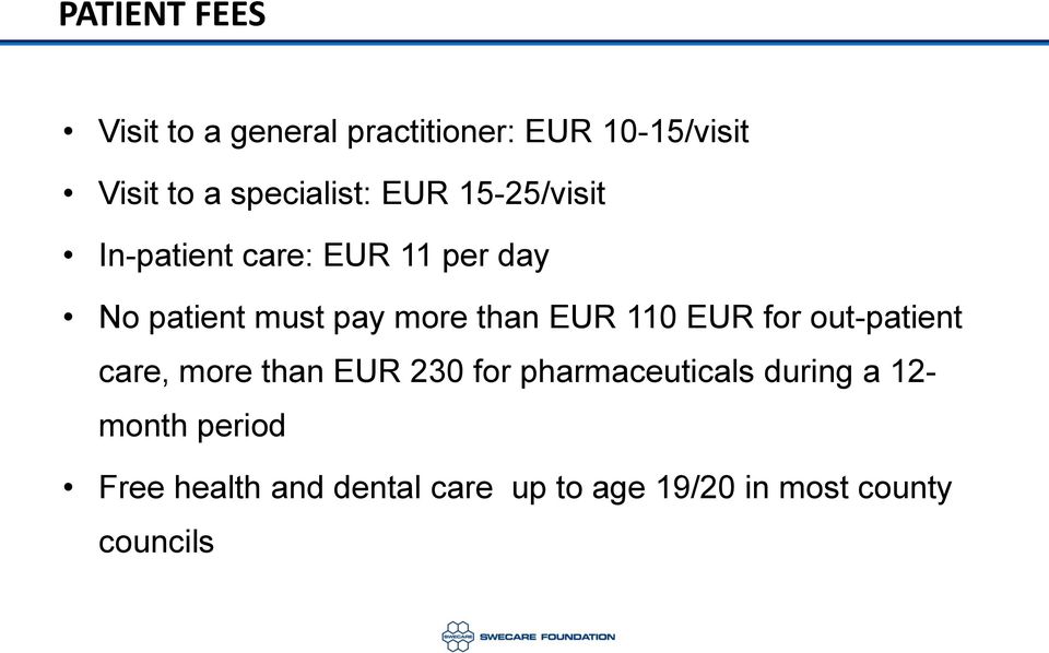 more than EUR 110 EUR for out-patient care, more than EUR 230 for pharmaceuticals