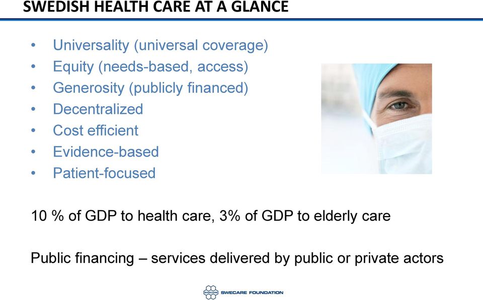 efficient Evidence-based Patient-focused 10 % of GDP to health care, 3% of