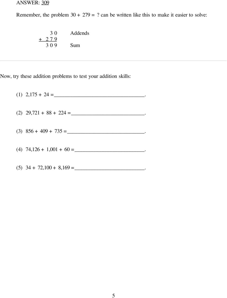 Sum Now, try these addition problems to test your addition skills: (1) 2,175 +