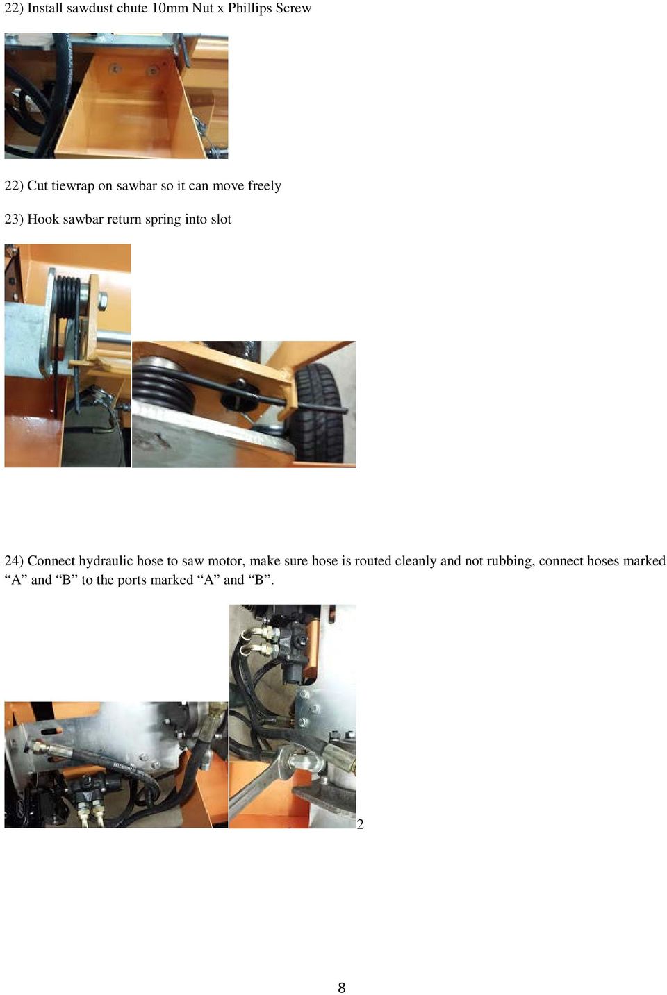 Connect hydraulic hose to saw motor, make sure hose is routed cleanly