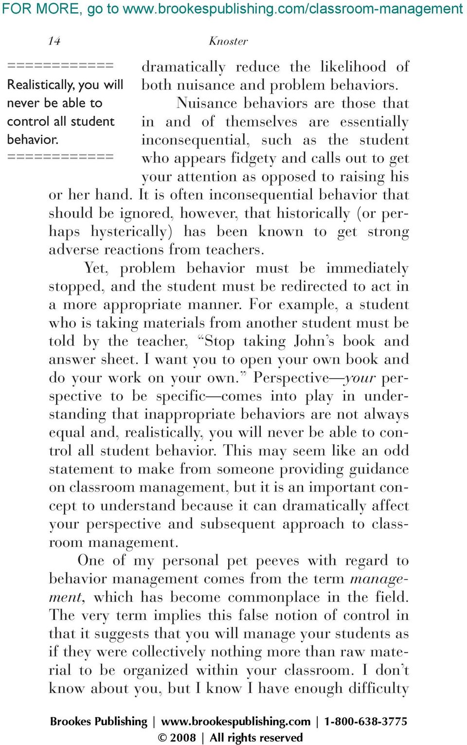 inconsequential, such as the student who appears fidgety and calls out to get your attention as opposed to raising his or her hand.