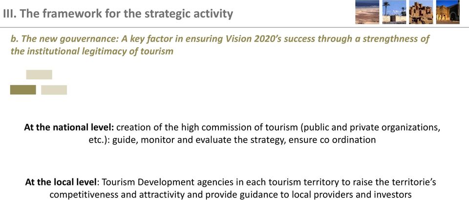 At the national level: creation of the high commission of tourism (public and private organizations, etc.