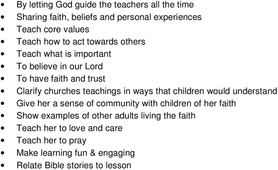 ways that children would understand Give her a sense of community with children of her faith Show examples of other adults
