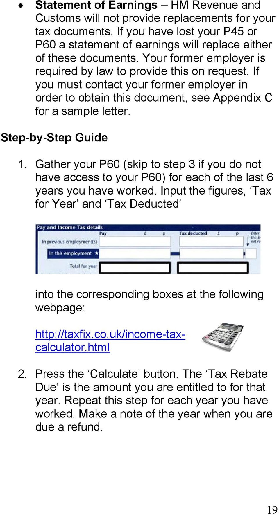 Gather your P60 (skip to step 3 if you do not have access to your P60) for each of the last 6 years you have worked.