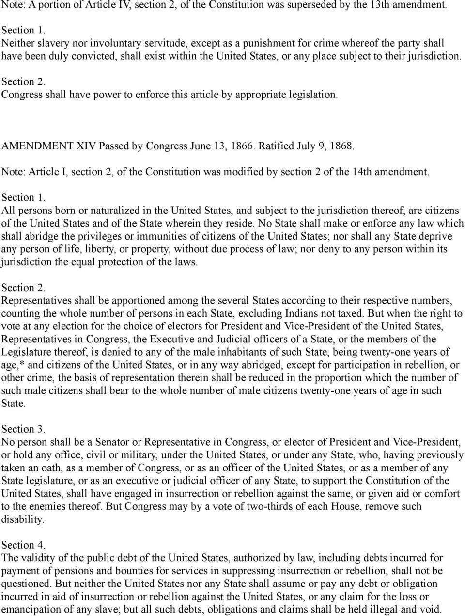jurisdiction. Congress shall have power to enforce this article by appropriate legislation. AMENDMENT XIV Passed by Congress June 13, 1866. Ratified July 9, 1868.