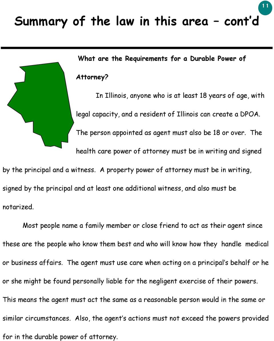 The health care power of attorney must be in writing and signed by the principal and a witness.