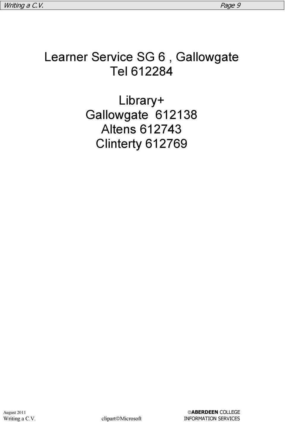 Gallowgate Tel 612284 Library+