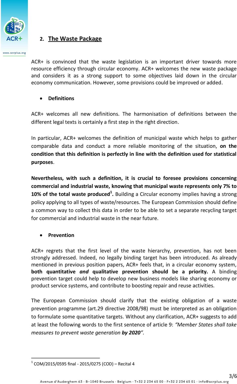 Definitions ACR+ welcomes all new definitions. The harmonisation of definitions between the different legal texts is certainly a first step in the right direction.