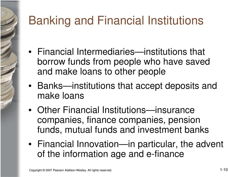insurance companies, finance companies, pension funds, mutual funds and investment banks Financial Innovation in