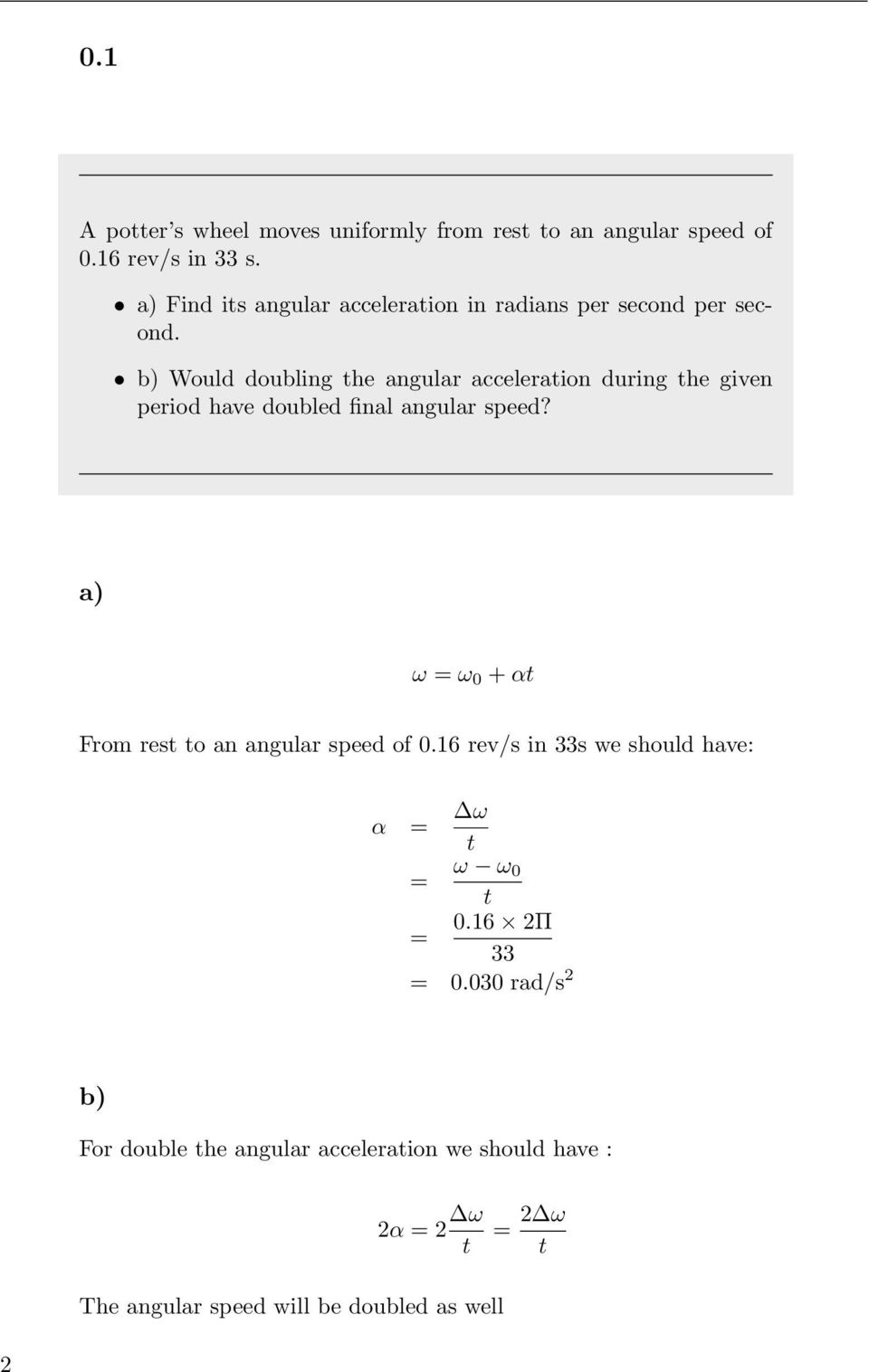 b) Would doubling the angular acceleration during the given period have doubled final angular speed?