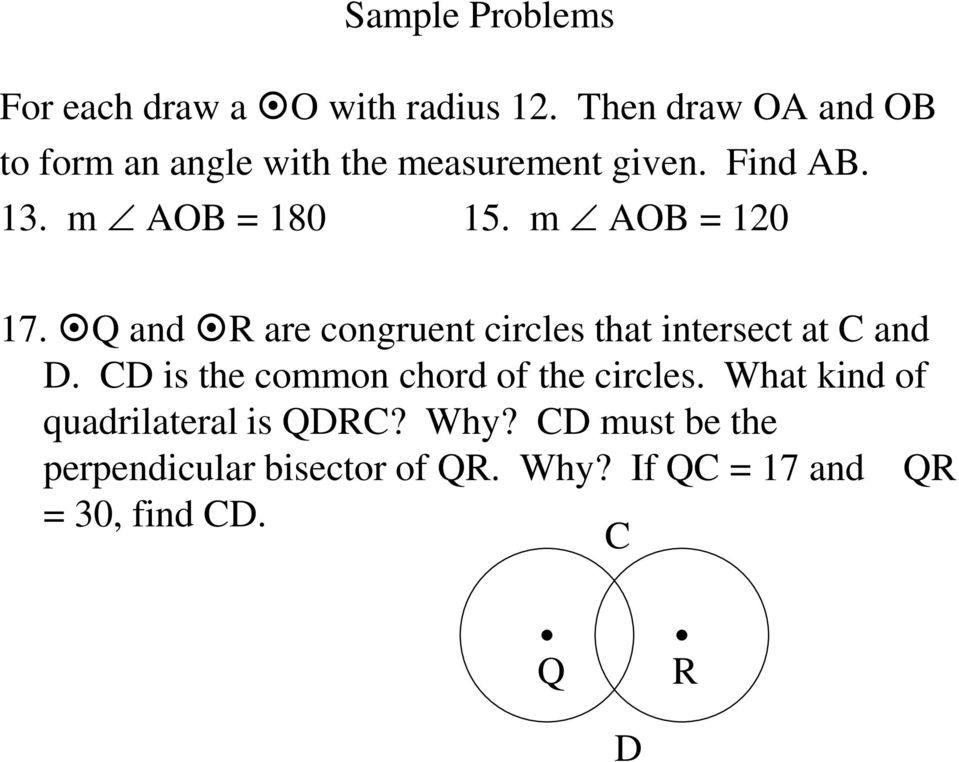 m AOB = 120 17. Q and R are congruent circles that intersect at C and D.