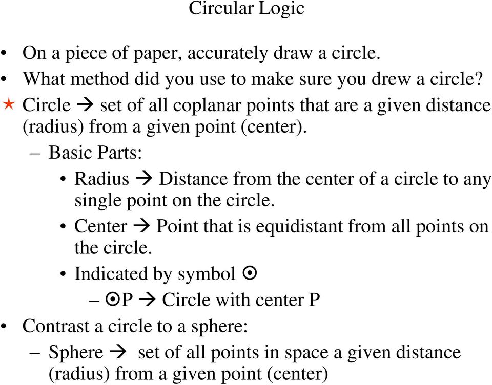 Basic Parts: Radius Distance from the center of a circle to any single point on the circle.