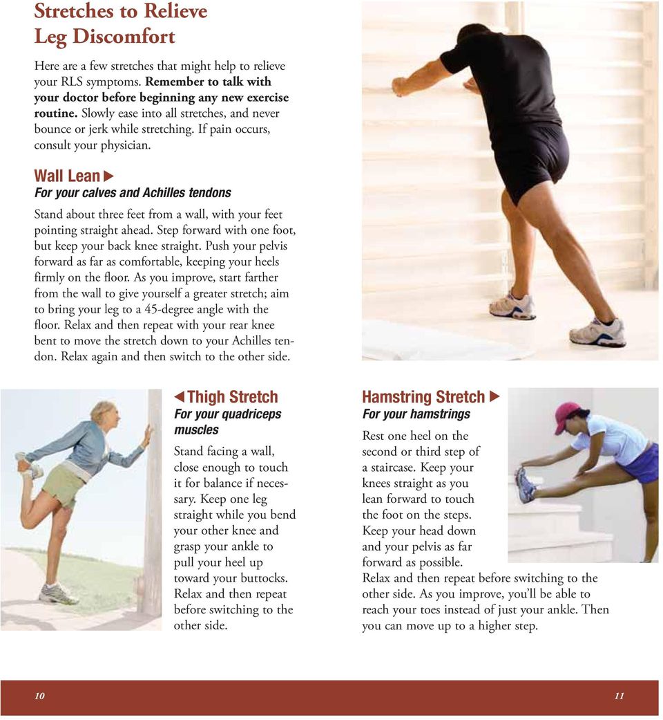 Wall Lean s For your calves and Achilles tendons Stand about three feet from a wall, with your feet pointing straight ahead. Step forward with one foot, but keep your back knee straight.
