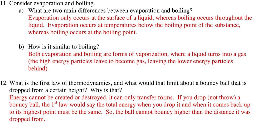 Evaporation occurs at temperatures below the boiling point of the substance, whereas boiling occurs at the boiling point. b) How is it similar to boiling?