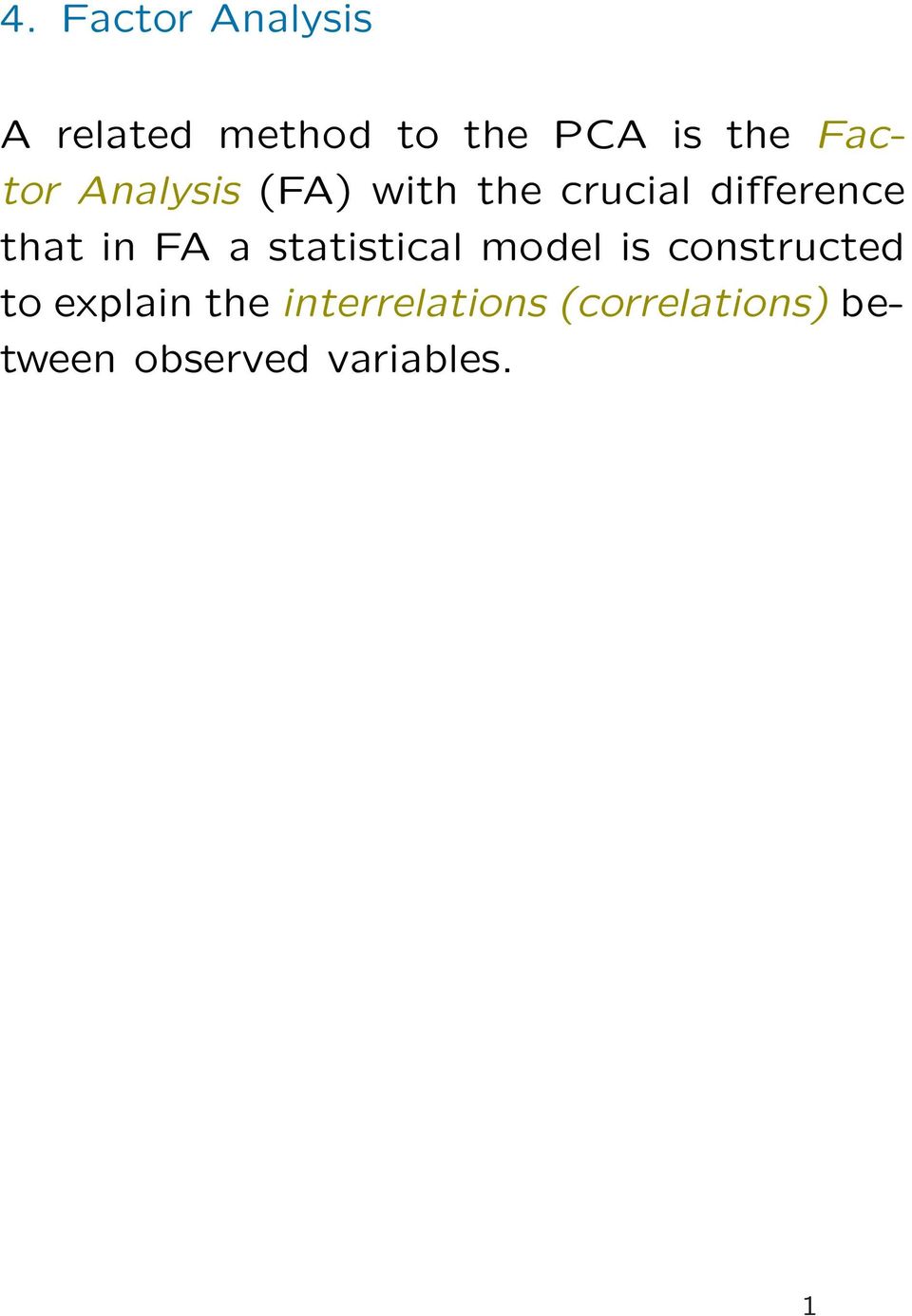 in FA a statistical model is constructed to explain the