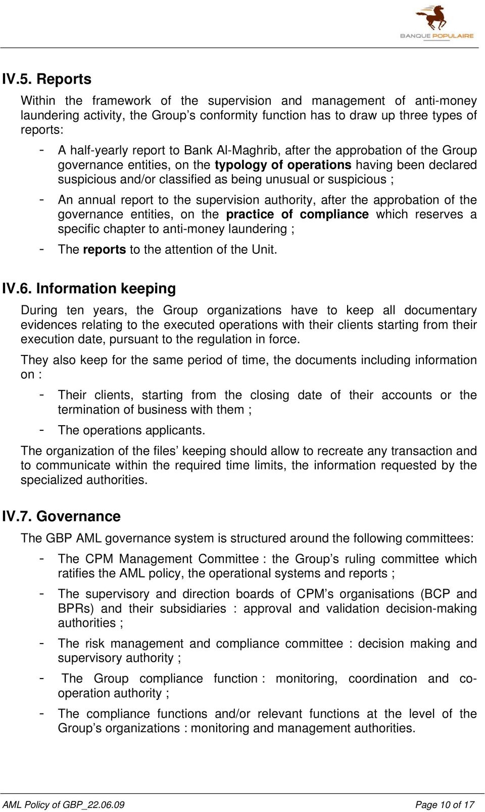 annual report to the supervision authority, after the approbation of the governance entities, on the practice of compliance which reserves a specific chapter to anti-money laundering ; - The reports
