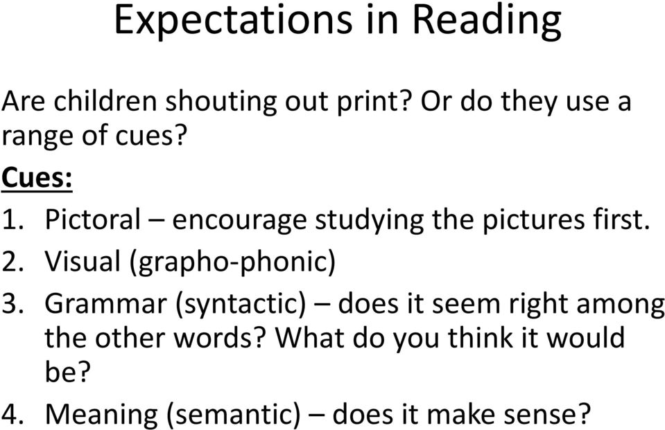 Pictoral encourage studying the pictures first. 2. Visual (grapho-phonic) 3.