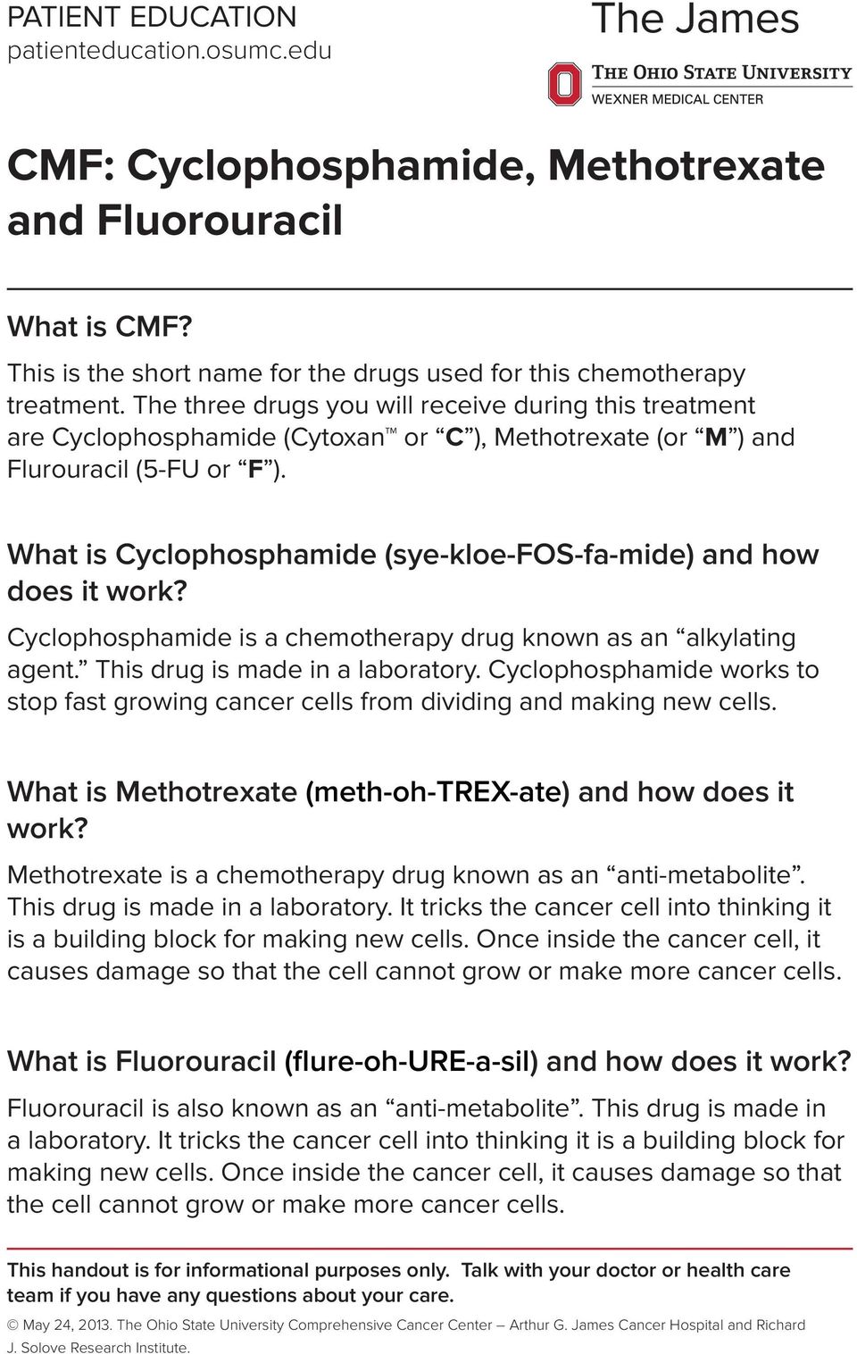 What is Cyclophosphamide (sye-kloe-fos-fa-mide) and how does it work? Cyclophosphamide is a chemotherapy drug known as an alkylating agent. This drug is made in a laboratory.
