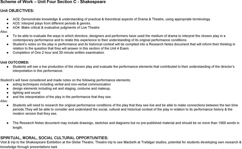 AO4: Make critical & evaluative judgments of Live Theatre To be able to evaluate the ways in which s, designers and performers have used the medium of drama to interpret the chosen play in a