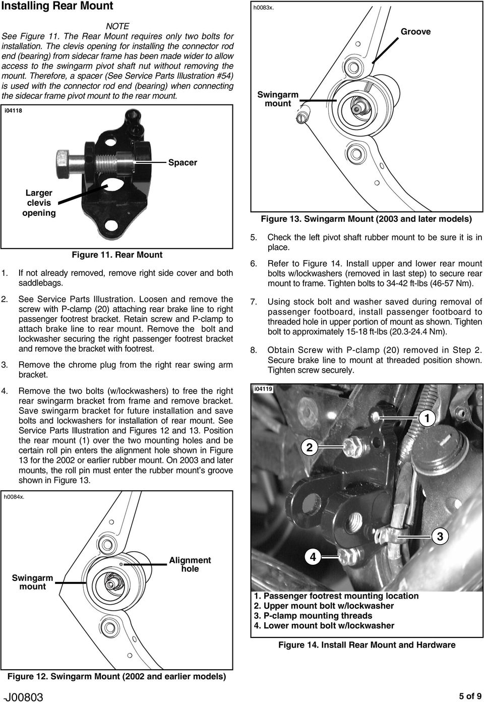 Therefore, a spacer (See Service Parts Illustration #54) is used with the connector rod end (bearing) when connecting the sidecar frame pivot mount to the rear mount. i048 h008x.