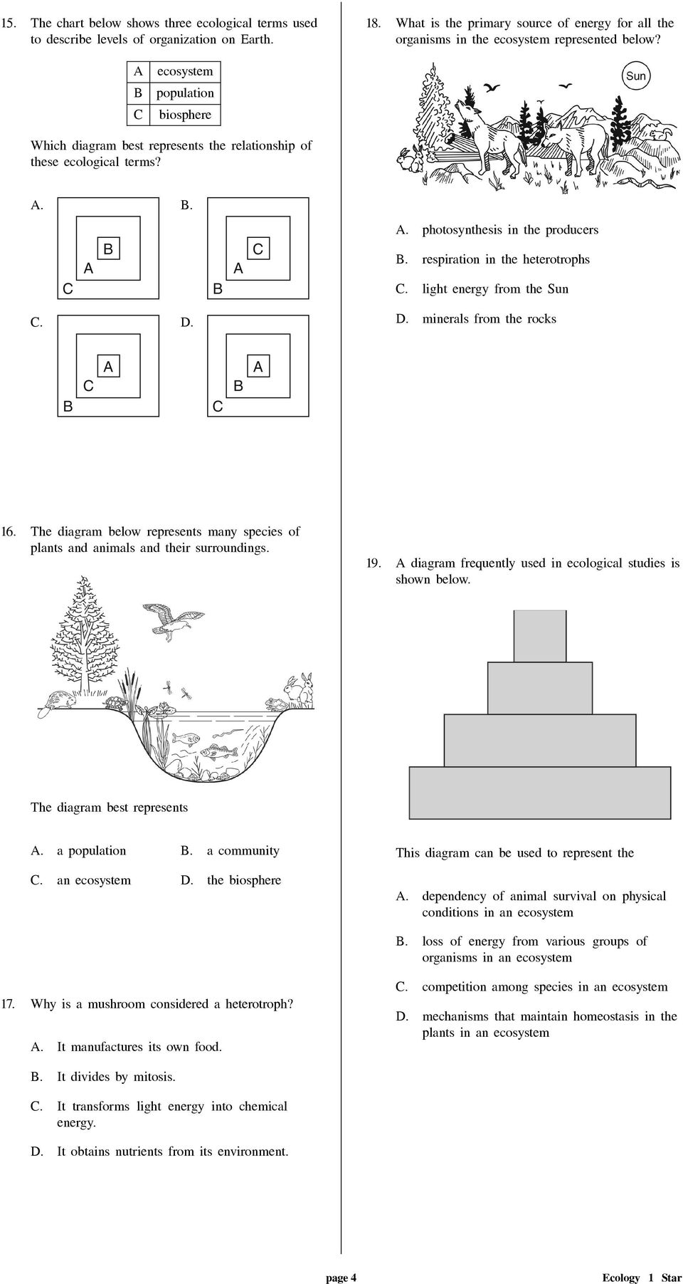 .. minerals from the rocks 16. The diagram below represents many species of plants and animals and their surroundings. 19. diagram frequently used in ecological studies is shown below.
