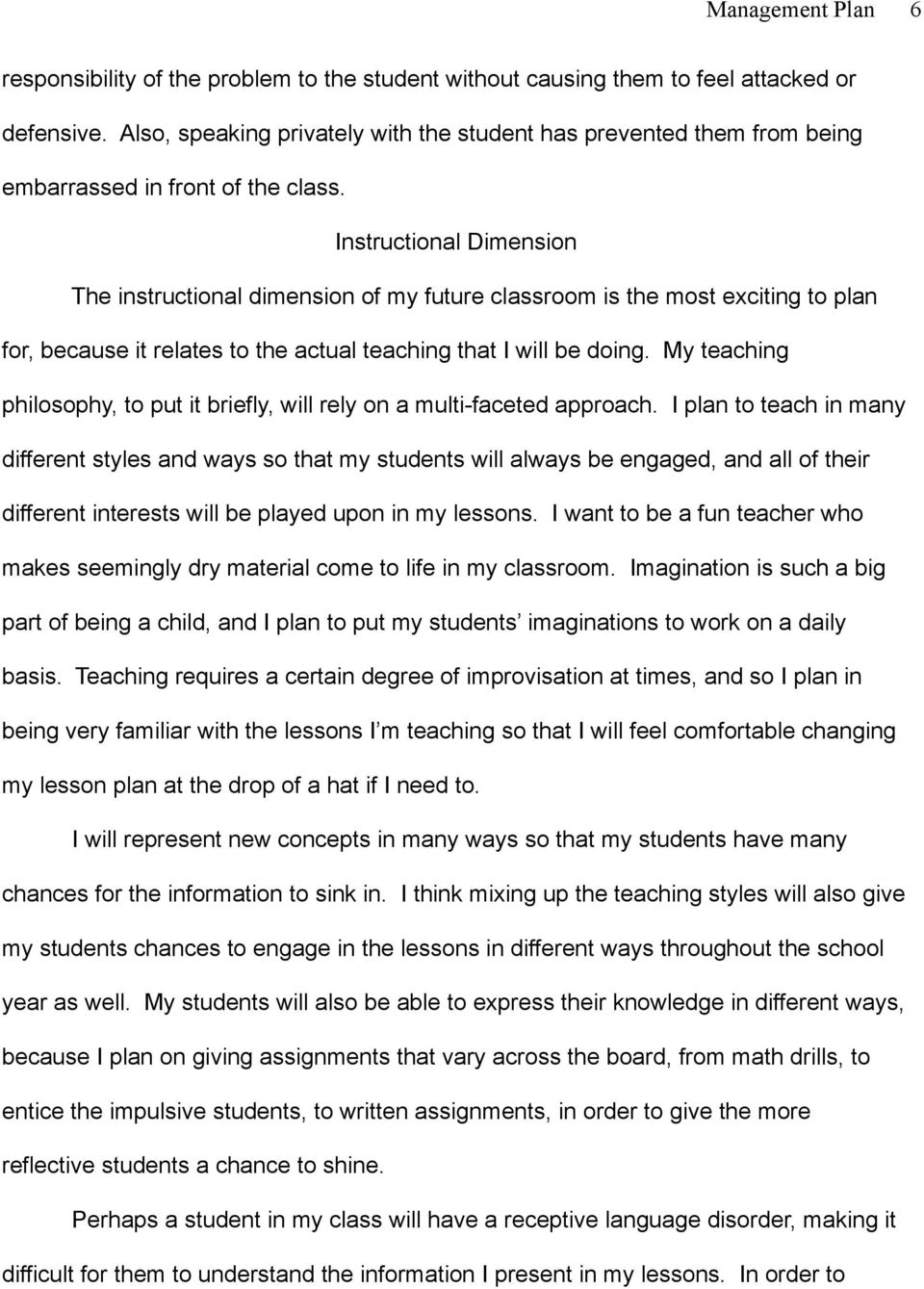 Instructional Dimension The instructional dimension of my future classroom is the most exciting to plan for, because it relates to the actual teaching that I will be doing.