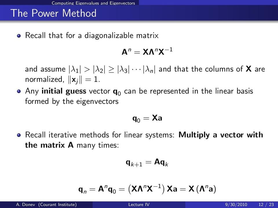 Any initial guess vector q 0 can be represented in the linear basis formed by the eigenvectors q 0 = Xa Recall iterative
