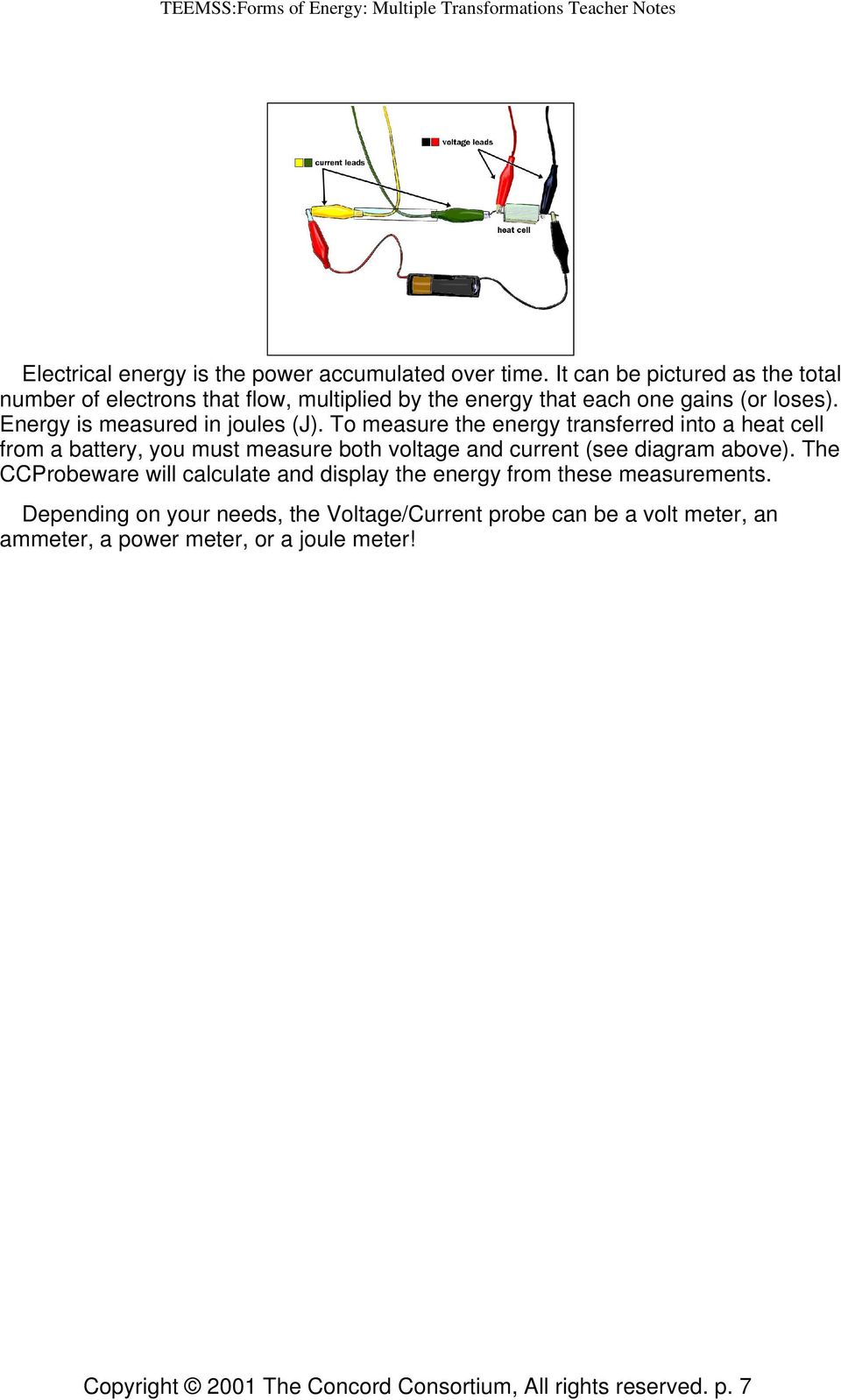Energy is measured in joules (J).