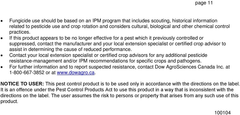 If this product appears to be no longer effective for a pest which it previously controlled or suppressed, contact the manufacturer and your local extension specialist or certified crop advisor to