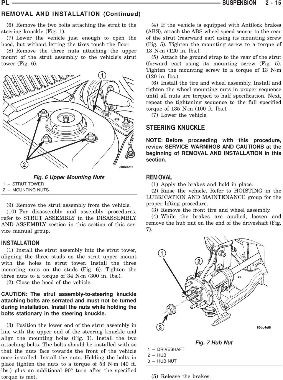 (8) Remove the three nuts attaching the upper mount of the strut assembly to the vehicle s strut tower (Fig. 6).