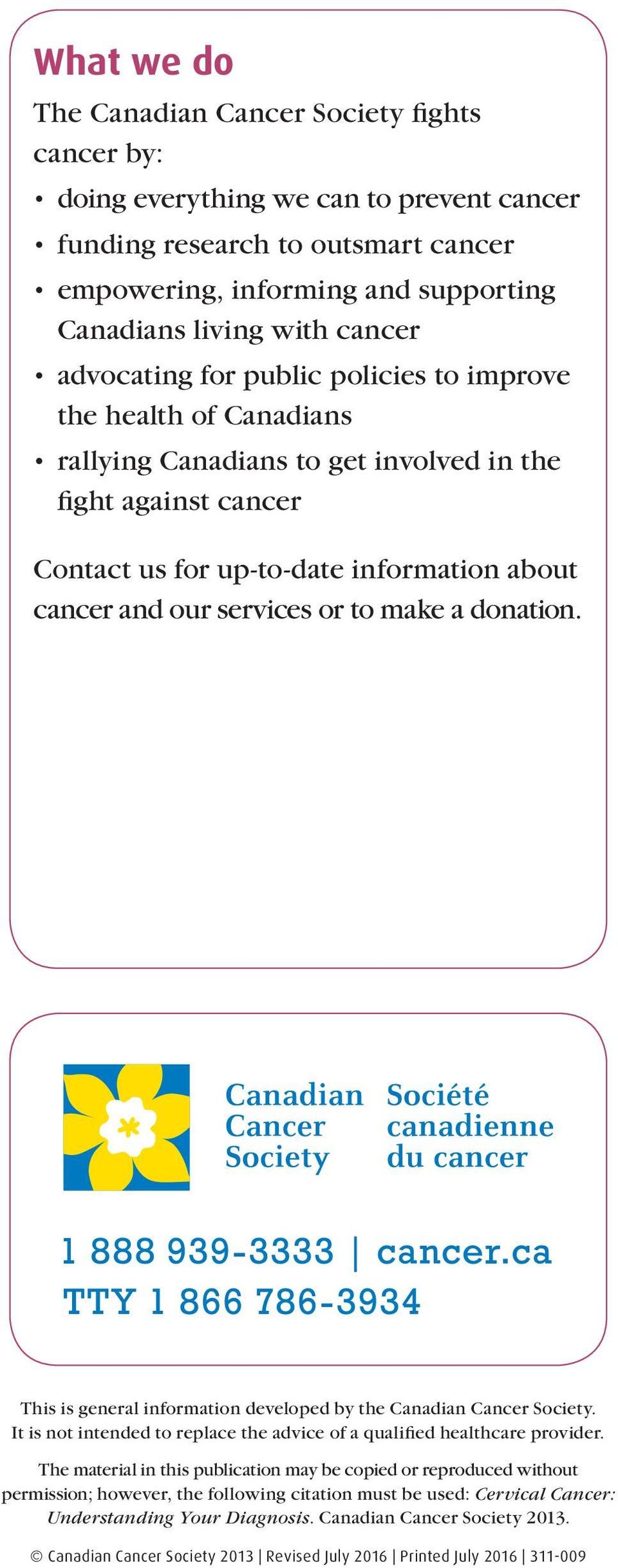 services or to make a donation. This is general information developed by the Canadian Cancer Society. It is not intended to replace the advice of a qualified healthcare provider.