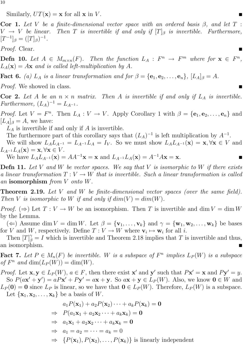 (a) L A is a linear transformation and for β = {e 1, e 2,..., e n }, [L A ] β = A. Proof. We showed in class. Cor 2. Let A be an n n matrix. Furthermore, (L A ) 1 = L A 1.