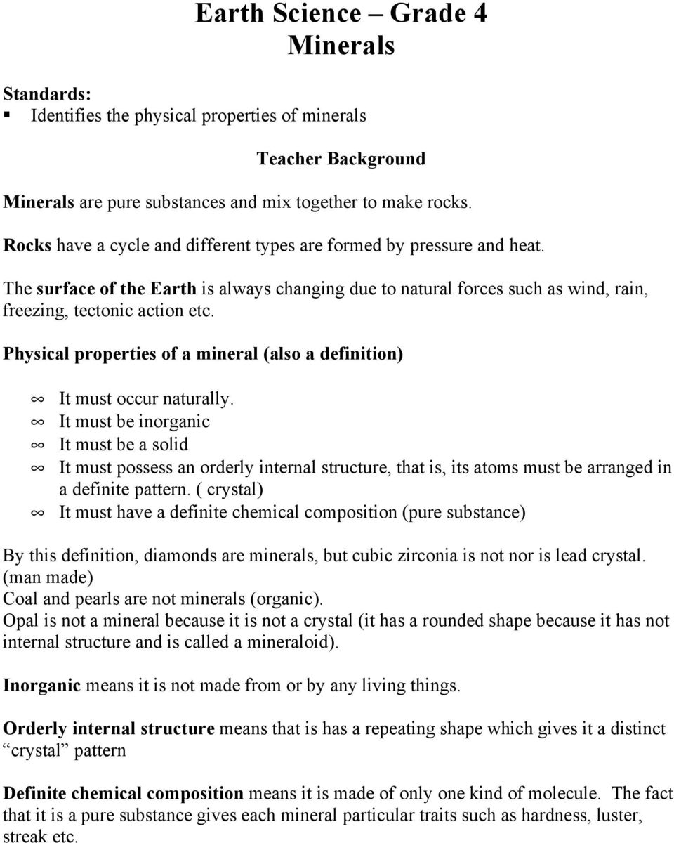 Physical properties of a mineral (also a definition) It must occur naturally.