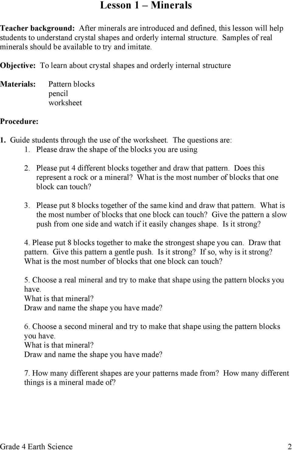 Guide students through the use of the worksheet. The questions are: 1. Please draw the shape of the blocks you are using 2. Please put 4 different blocks together and draw that pattern.