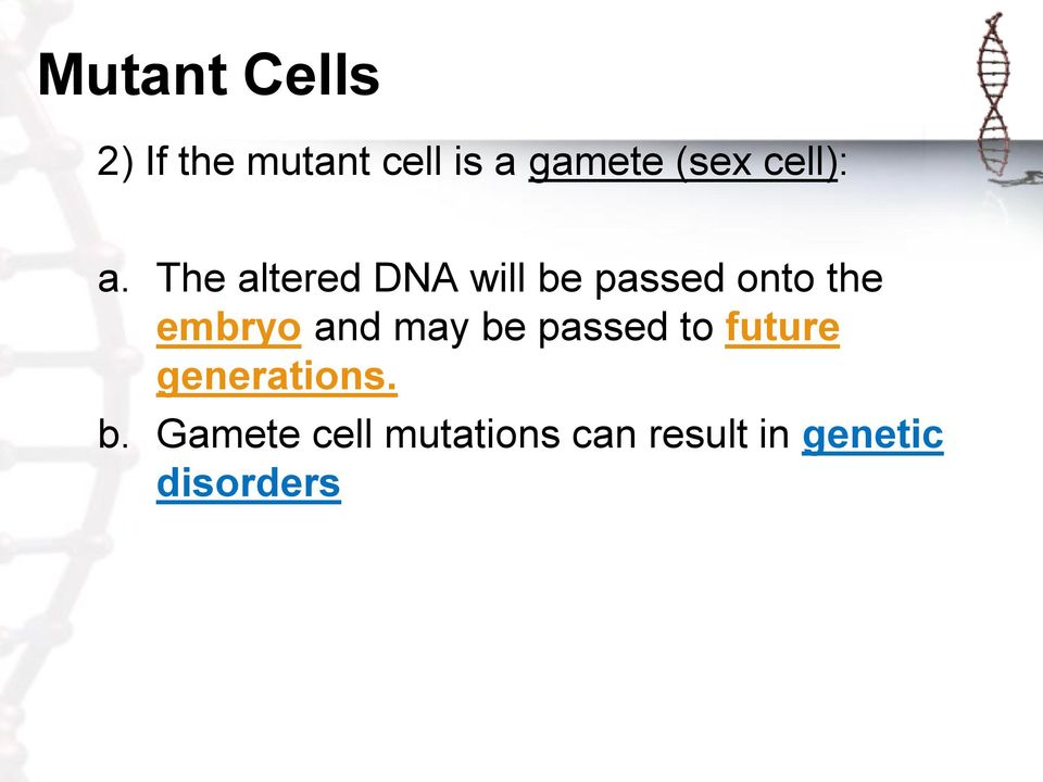 The altered DNA will be passed onto the embryo and