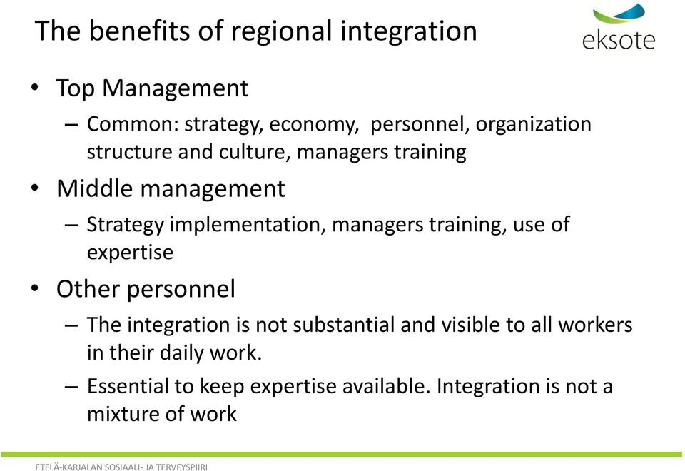 managers training, use of expertise Other personnel The integration is not substantial and visible