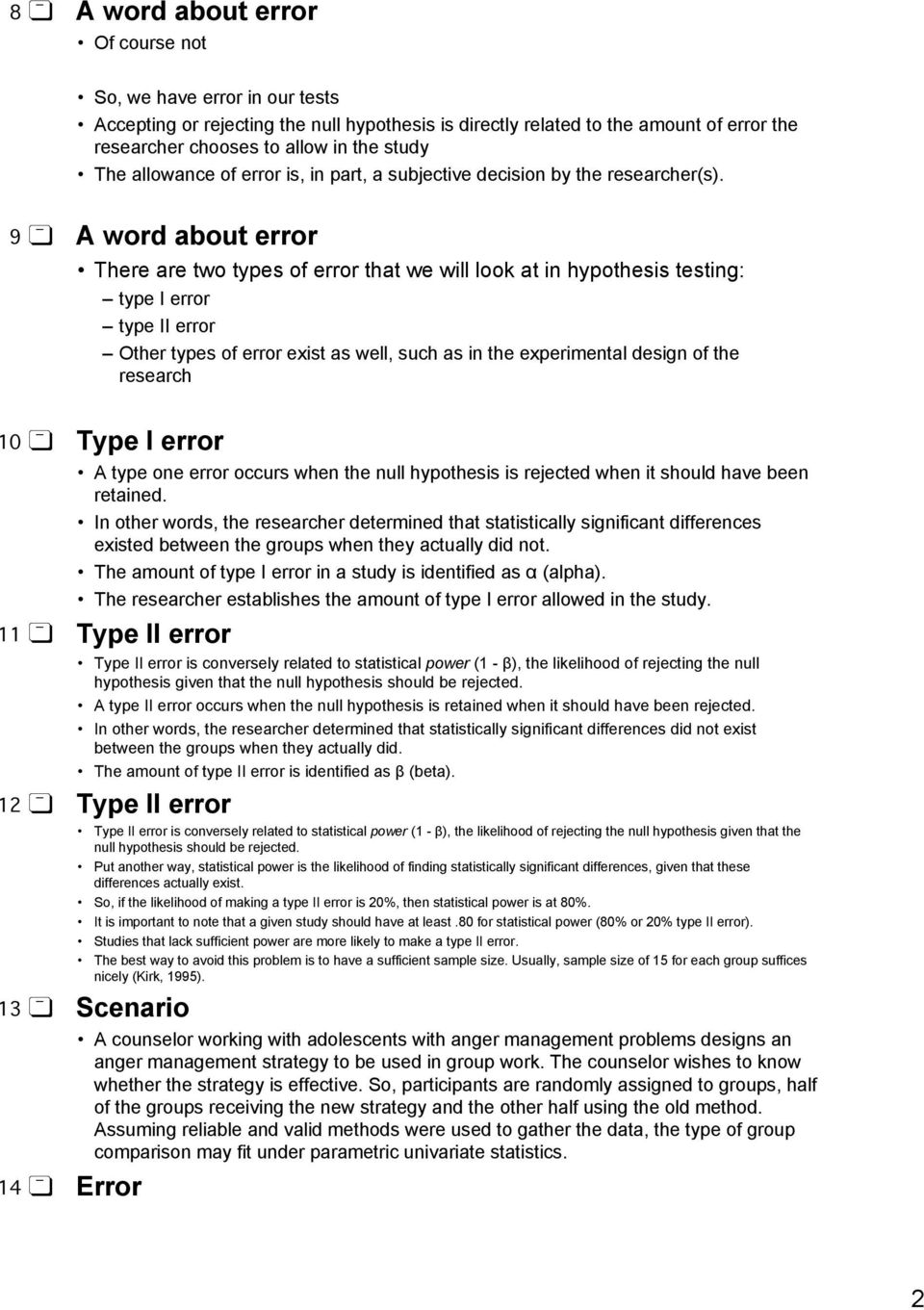 9 A word about error There are two types of error that we will look at in hypothesis testing: type I error type II error Other types of error exist as well, such as in the experimental design of the