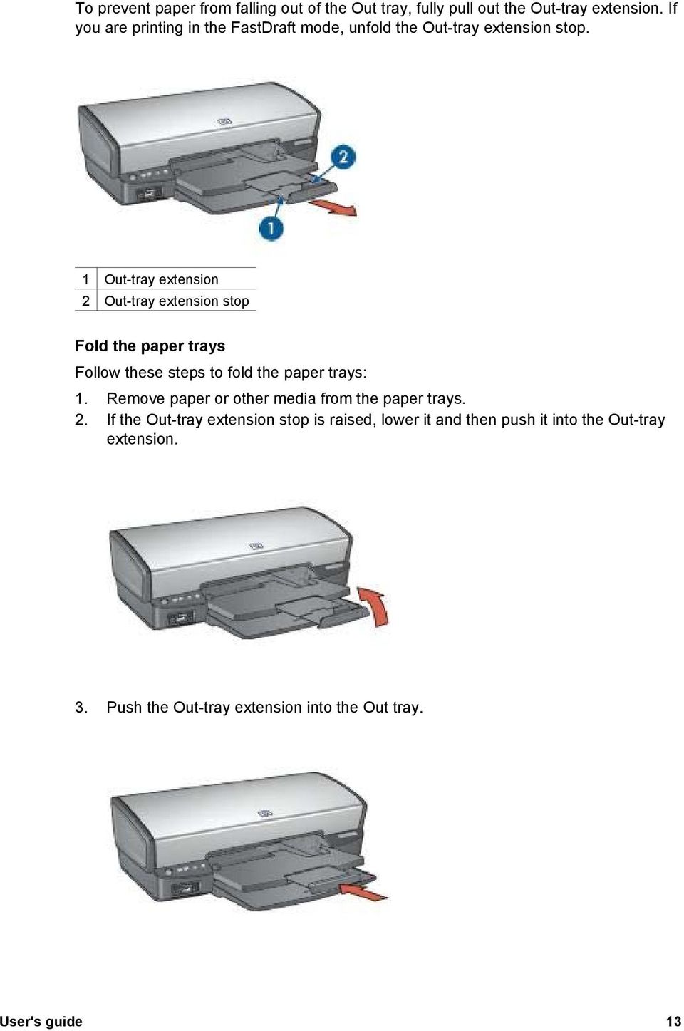 1 Out-tray extension 2 Out-tray extension stop Fold the paper trays Follow these steps to fold the paper trays: 1.