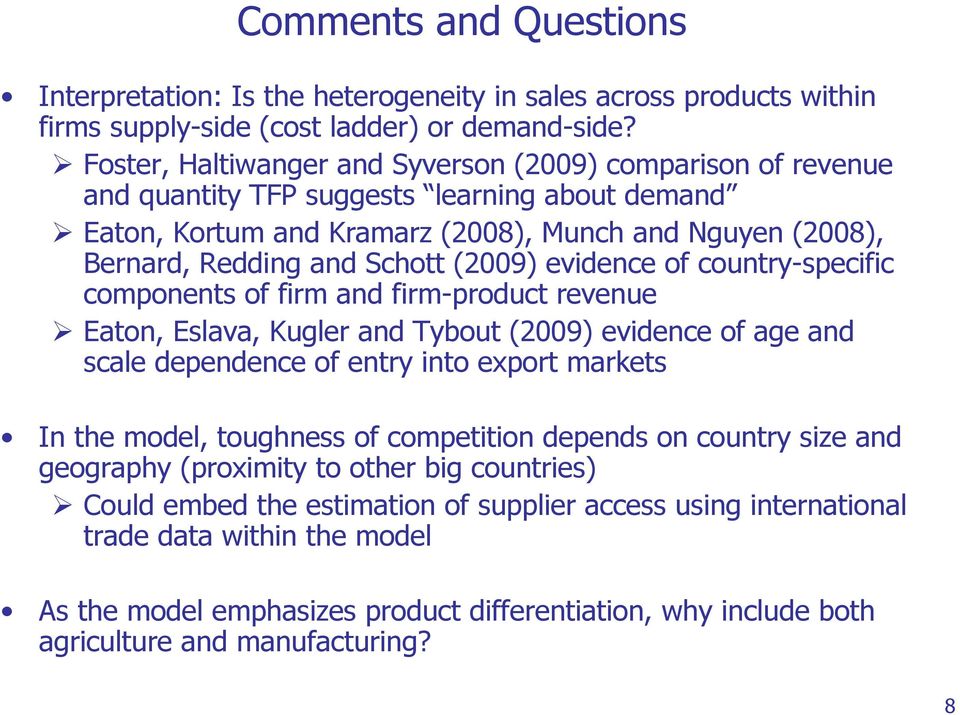 (2009) evidence of country-specific components of firm and firm-product revenue Eaton, Eslava, Kugler and Tybout (2009) evidence of age and scale dependence of entry into export markets In the model,