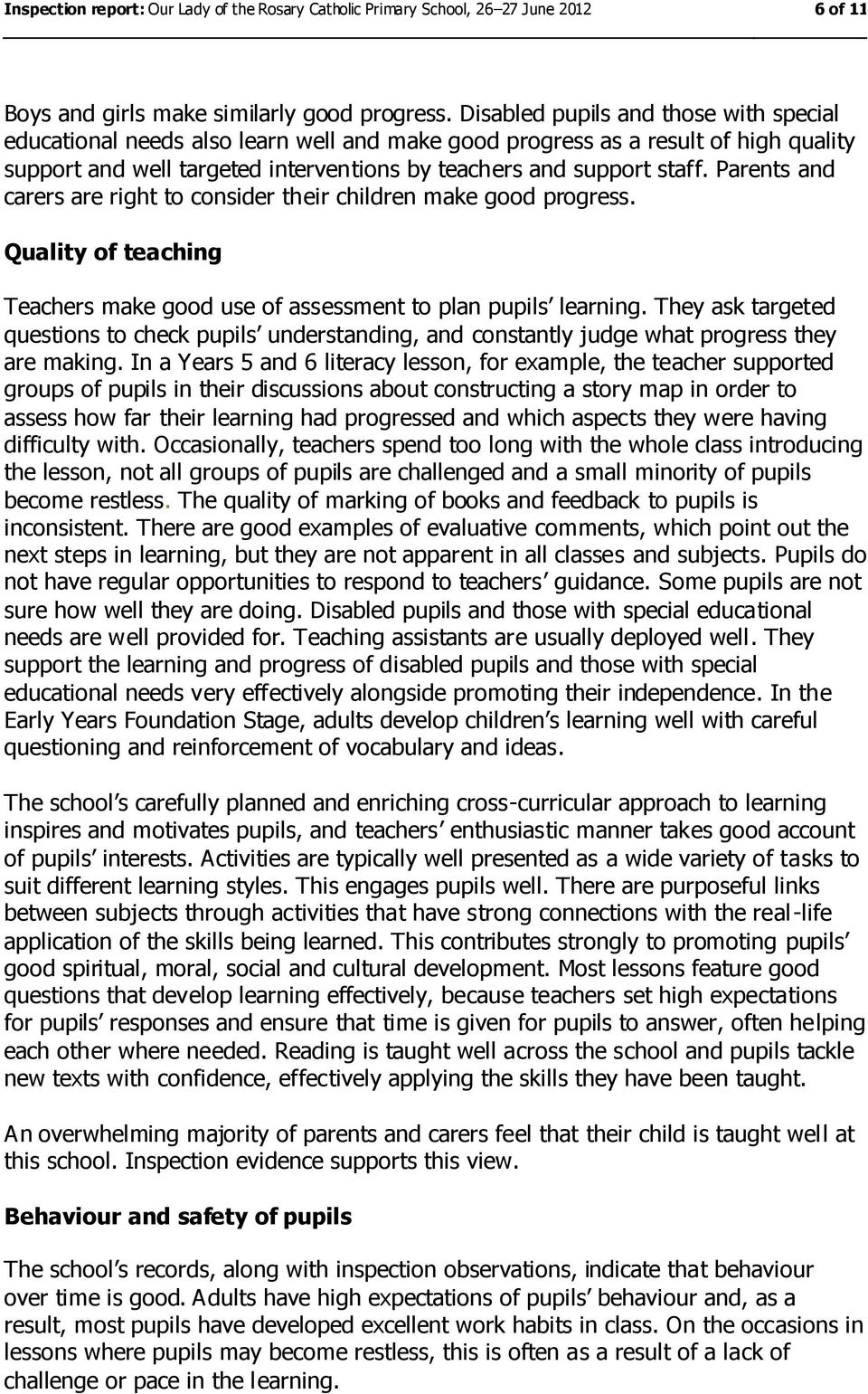 Parents and carers are right to consider their children make good progress. Quality of teaching Teachers make good use of assessment to plan pupils learning.