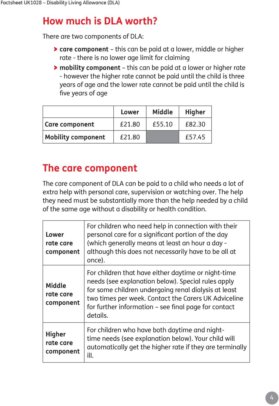 higher rate - however the higher rate cannot be paid until the child is three years of age and the lower rate cannot be paid until the child is five years of age Lower Middle Higher Care component 21.