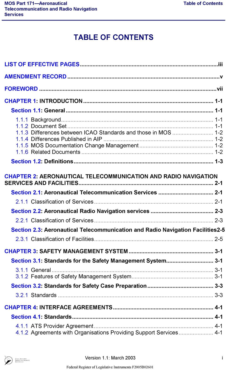 .. 1-2 Section 1.2: Definitions... 1-3 CHAPTER 2: AERONAUTICAL TELECOMMUNICATION AND RADIO NAVIGATION SERVICES AND FACILITIES... 2-1 Section 2.1: Aeronautical Telecommunication... 2-1 2.1.1 Classification of.